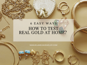 How to Test Real Gold at Home? 6 Easy Ways