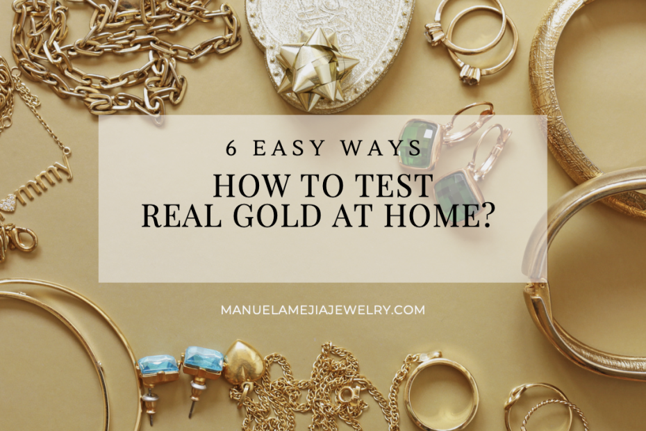 How to Test Real Gold at Home? 6 Easy Ways
